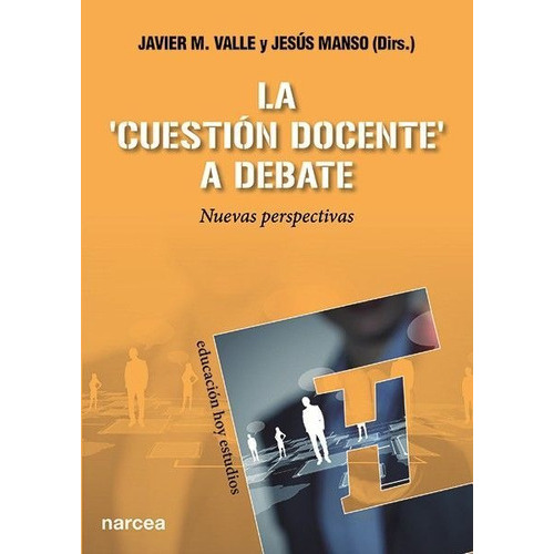 La  Cuestiãâ³n Docente  A Debate, De Valle López, Javier M.. Editorial Narcea Ediciones, Tapa Blanda En Español