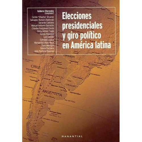 Elecciones Presidenciales Y Giro Politico En America, de Isidoro Cheresky. Editorial Manantial en español