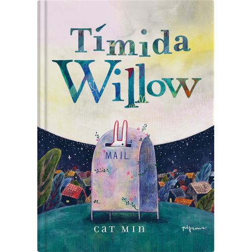 Shy Willow, de MIN, CAT. Editorial Pijama Books, tapa dura en español