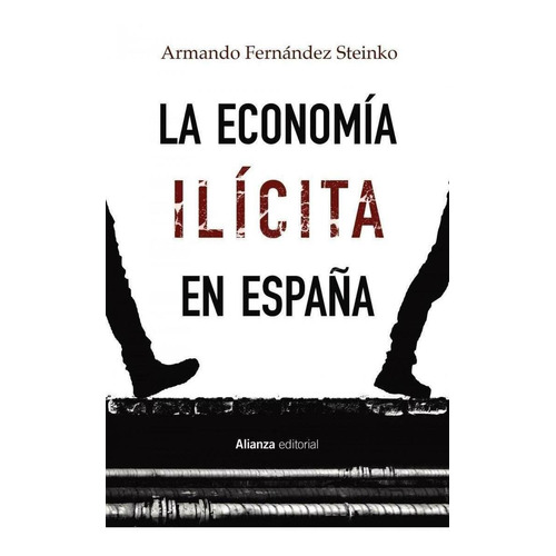 Libro: La Economía Ilícita En España. Fernandez Steinko, Arm