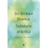 Sabiduria Practica - Sri Sri Ravi Shankar