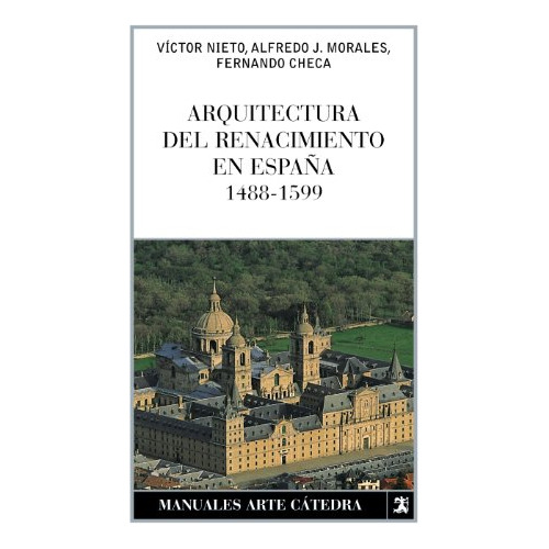 Arquitectura Del Renacimiento En España 1488 -1599 Manuale, De Vvaa. Editorial Cátedra, Tapa Blanda, Edición 1 En Español, 9999