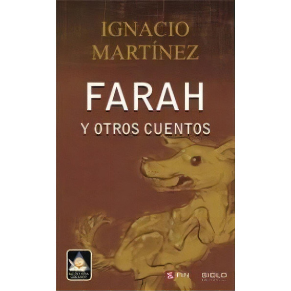 Farah Y Otros Cuentos, De Ignacio Martínez. Editorial Fin De Siglo, Edición 1 En Español, 2012
