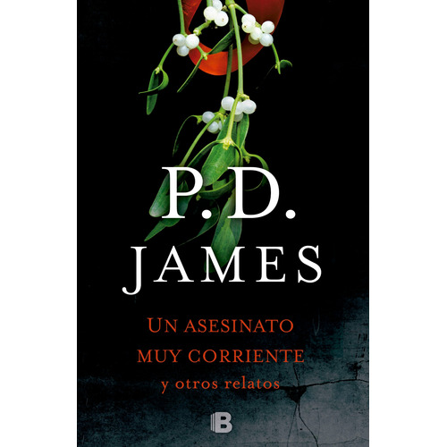 Un asesinato muy corriente y otros relatos, de James, P. D.. Serie La trama Editorial Ediciones B, tapa blanda en español, 2017