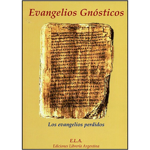 Evangelios gnósticos (Ela, Bolsillo): Los evangelios perdidos, de Varios autores. Editorial Ediciones Librería Argentina, tapa blanda en español, 2008