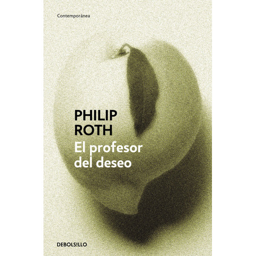 El Profesor Del Deseo, De Roth, Philip. Editorial Debolsillo, Tapa Blanda En Español