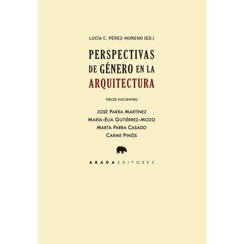 Perspectivas De Género En La Arquitectura Tercer Encuentro, De Pérez Moreno (ed) Lucía C. Editorial Abada Editores, Tapa Blanda, Edición 1 En Español