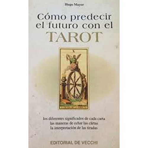Cómo Prececir El Futuro Con El Tarot - Hugo Meyer