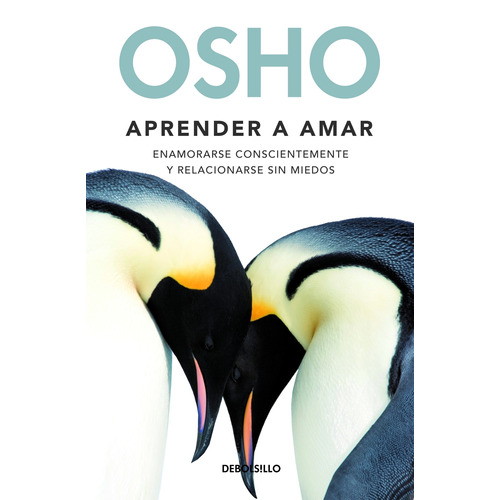 Aprender a amar, de Osho. Serie Bestseller, vol. 0.0. Editorial Debolsillo, tapa blanda, edición 1.0 en español, 2011