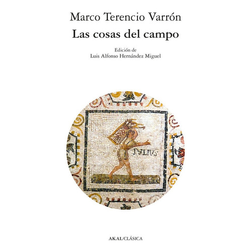 Las Cosas Del Campo, De Varron, Marco Terencio Hernandez Miguel, Luis Alfonso (editor). Editorial Ediciones Akal, Tapa Blanda En Español