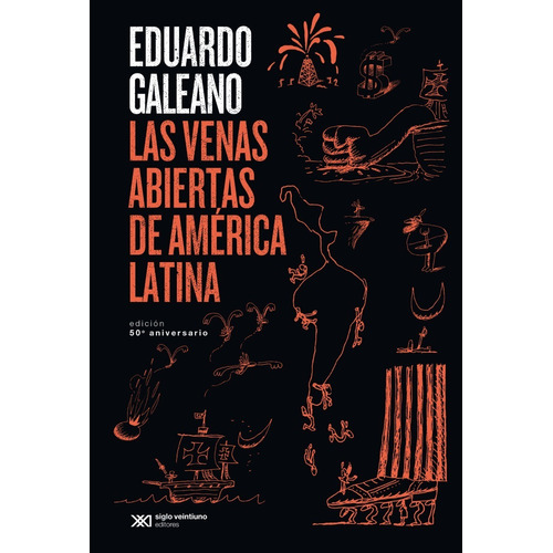 Las Venas Abiertas de America Latina  Edicion 50 Aniversario: Edición 50 Aniversario, de Eduardo Galeano., vol. 1. Editorial Siglo XXI, tapa blanda, edición 1 en español, 2021