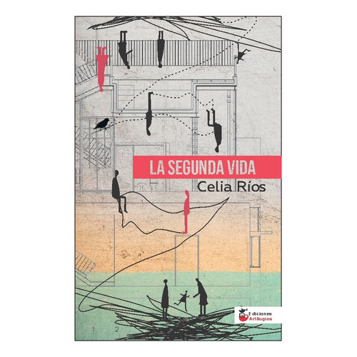 La Segunda Vida, De Celia Rìos., Vol. Unico. Editorial Ediciones Artilugios, Tapa Blanda En Español