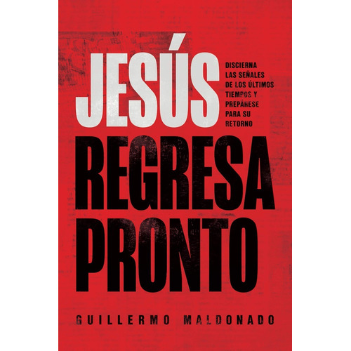 Jesus Regresa Pronto - Guillermo Maldonado