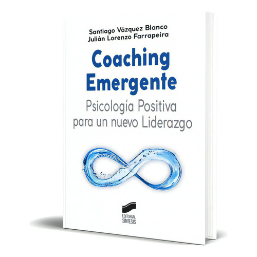 Coaching Emergente, De Santiago Vazquez Blanco,julian Lorenzo Farrapeira. Editorial Sintesis, Tapa Blanda En Español, 2020