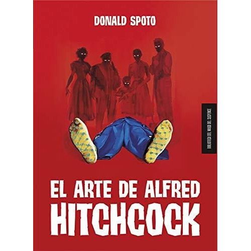 El arte de Alfred Hitchcock, de Donald Spoto. Editorial Cult Boks, tapa blanda en español, 2019