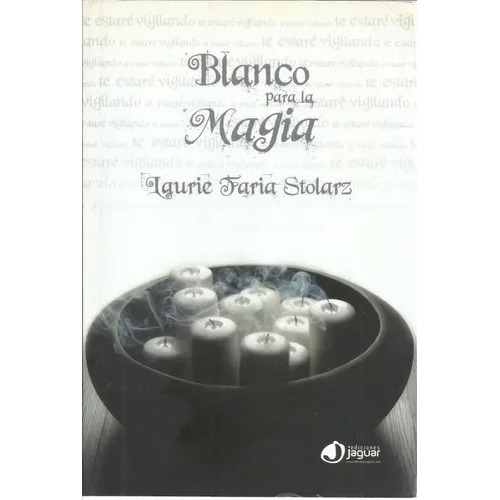 Blanco Para La Magia, De Laurie Faria Stolarz. Editorial Jaguar En Español