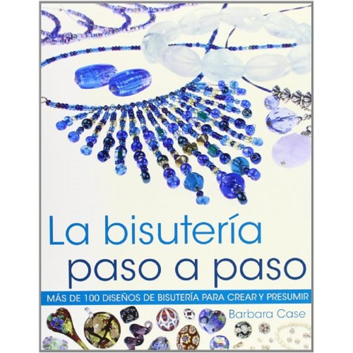 Libro La Bisutería Paso A Paso - Más 100 Diseños Biyouterie