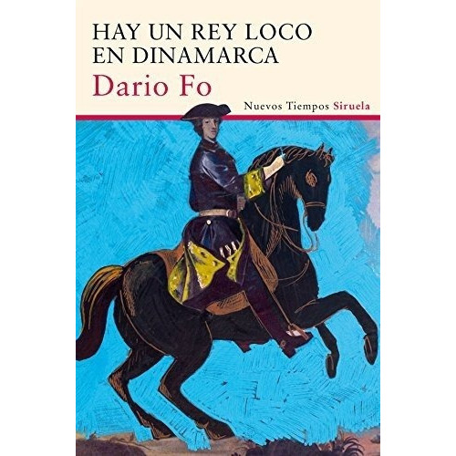 Hay Un Rey Loco En Dinamarca, De Darío Fó., Vol. 0. Editorial Siruela, Tapa Blanda En Español, 1