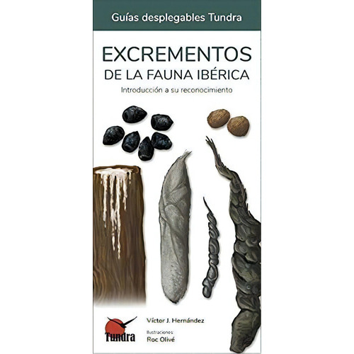 Excrementos De La Fauna Ibérica. Introducción A Su Reconocimiento, De Victor J. Hernández. Editorial Tundra, Tapa Tapa Blanda En Español