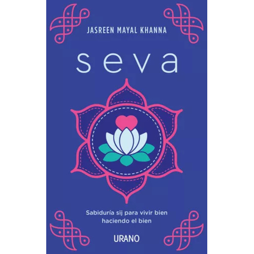 Seva - Jasreen Mayal Khanna, De Jasreen Mayal Khanna. Editorial Ediciones Urano En Español