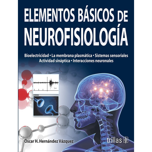 Elementos Básicos De Neurofisiología Trillas