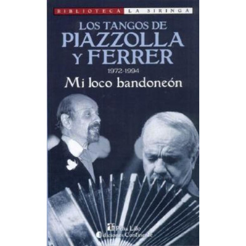 Mi Loco Bandoneon . 1972-1994 Los Tangos De Piazzolla Y Ferr