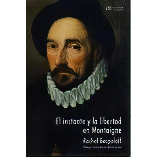 El Instante Y La Libertad En Montaigne, De Bespaloff, Rachel. Editorial Hermida Editores, S.l, Tapa Blanda En Español