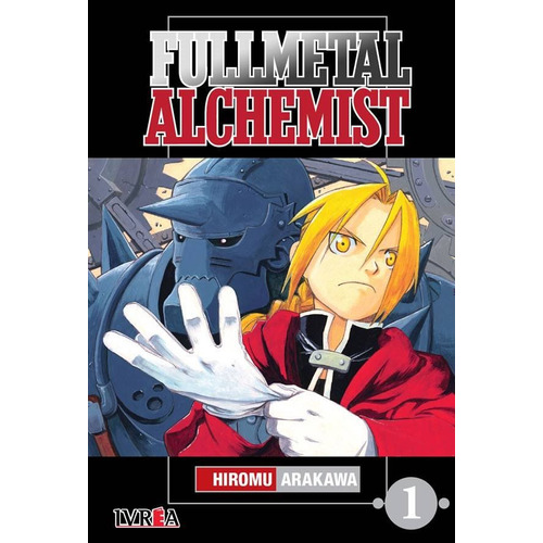 Full Metal Alchemist 01, de Hiromu Arakawa. Serie Fullmetal Alchemist, vol. 1. Editorial Ivrea, tapa blanda en español, 2016