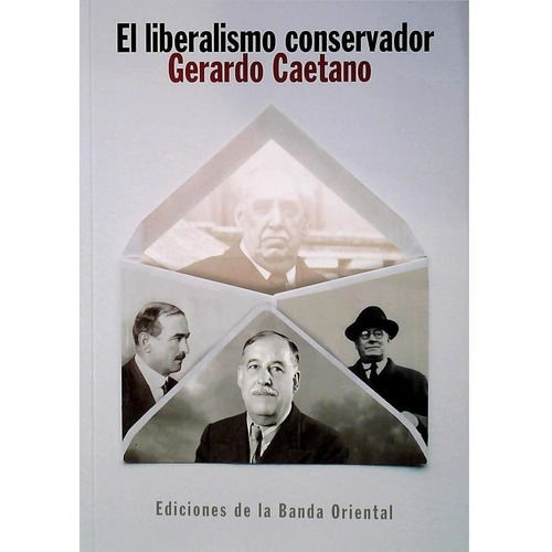 El Liberalismo Conservador - Gerardo Caetano
