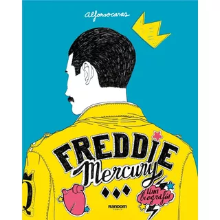Freddie Mercury / Una Biografía / Alfonso Casas