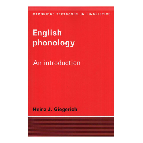 English Phonology: An Introduction, de Giegerich, Heinz J.. Editorial CAMBRIDGE UNIVERSITY PRESS, tapa blanda en inglés internacional, 1992