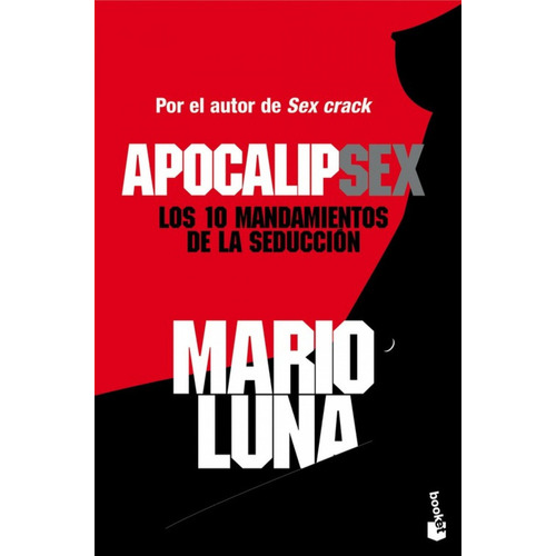 Apocalipsex: Los 10 mandamientos de la seducción, de Mario Luna., vol. 1.0. Editorial Booket, tapa blanda, edición 1.0 en español, 2015