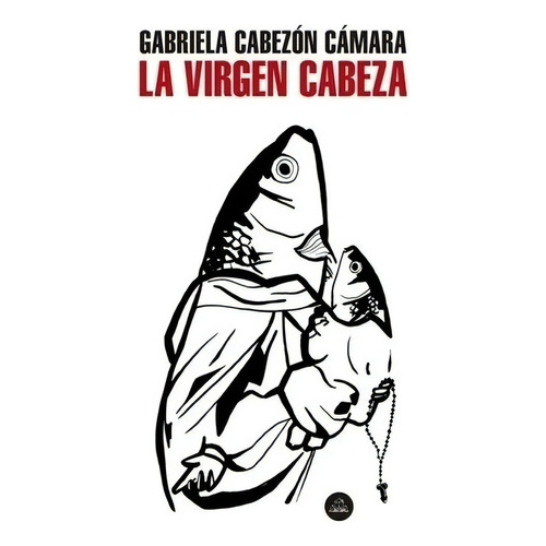 Libro La Virgen Cabeza - Cabezón Cámara, Gabriela