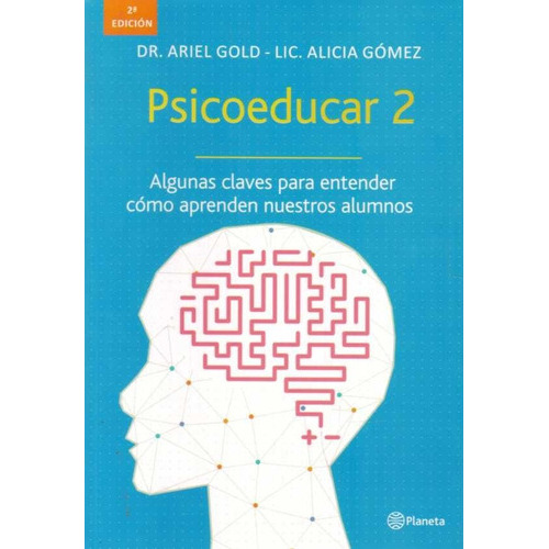 Psicoeducar 2, De Dr. Ariel Gold - Lic. Alici Gómez. Editorial Planeta, Tapa Blanda En Español