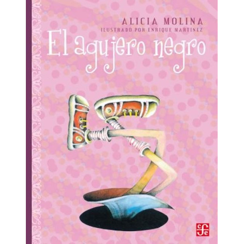 El Agujero Negro, de ALICIA MOLINA., vol. 1.0. Editorial FCE, tapa blanda, edición 3.0 en español, 2017