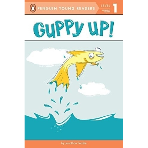 Guppy Up! - Level 1 - Puffin Young Readers, De Fenske, Jonathan. Editorial Penguin Usa, Tapa Blanda En Inglés Internacional