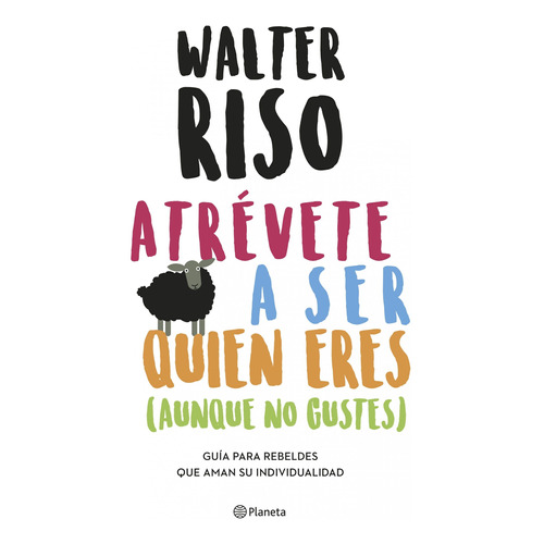Atrévete A Ser Quién Eres, De Walter Riso. Editorial Planeta En Español