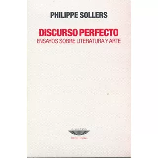 Discurso Perfecto. Ensayos Sobre Literatura Y Arte - Philipp