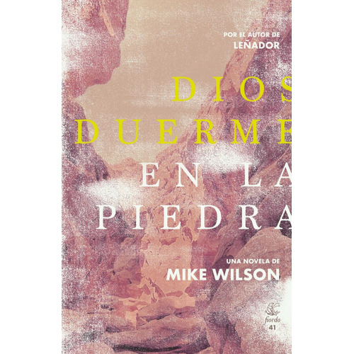 Dios duerme en la piedra, de Mike Wilson. Editorial Fiordo, tapa blanda en español