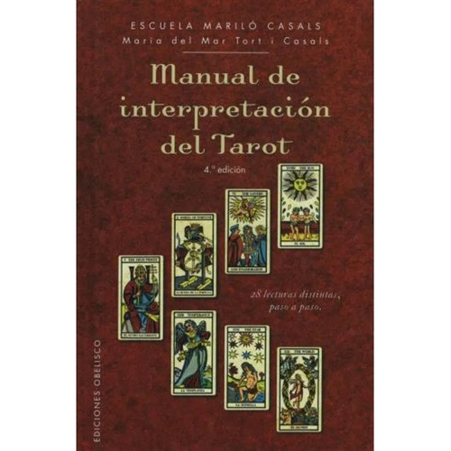 Manual de interpretación del Tarot: 28 lecturas distintas, paso a paso, de Tort I Casals, Maria del Mar. Editorial Ediciones Obelisco, tapa dura en español, 2014