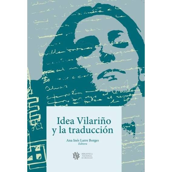 Idea Vilariño Y La Traduccion - Ana Ines Larre Borges