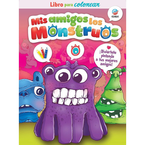 Mis Amigos Los Monstruos. Libro Para Colorear Dos., De Aa.vv.. Editorial Ediba Europa Eon, S.l., Tapa Blanda En Español