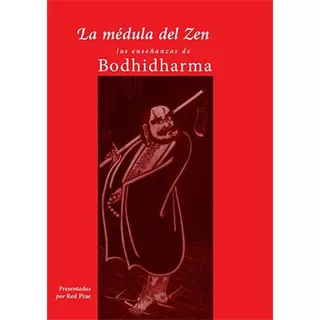 La Médula Del Zen - Las Enseñanzas De Bodhidharma