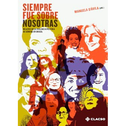 Libro Siempre Fue Nosotras - Manuela D´avila - Clacso
