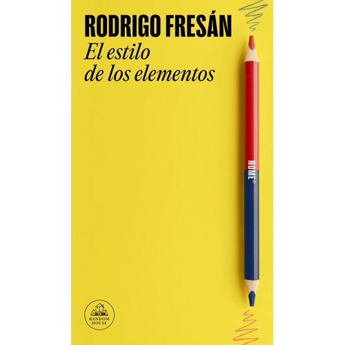 EL ESTILO DE LOS ELEMENTOS, de Rodrigo Fresán. Editorial Random House, tapa blanda en español, 2024