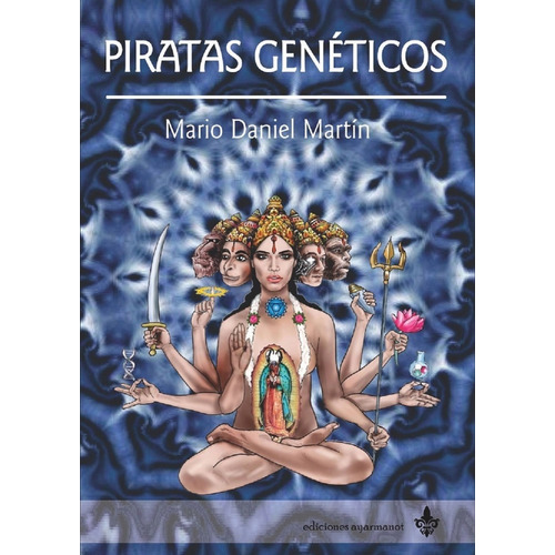 Piratas Genéticos, De Mario Daniel Martín., Vol. Volumen Similar Al Titulo. Editorial Ayarmanot, Tapa Blanda En Español, 0
