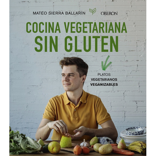 Cocina Vegetariana Sin Gluten, De Mateo Sierra Ballarin. Editorial Oberon, Tapa Blanda, Edición 1 En Español