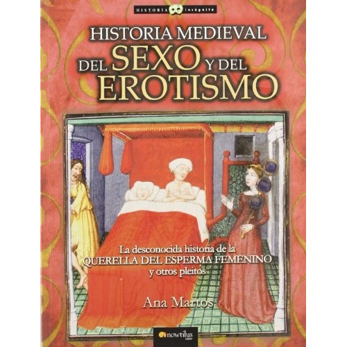 Historia Medieval Del Sexo Y Del Erotismo, De Ana Martos. Editorial Nowtilus, Tapa Blanda En Español
