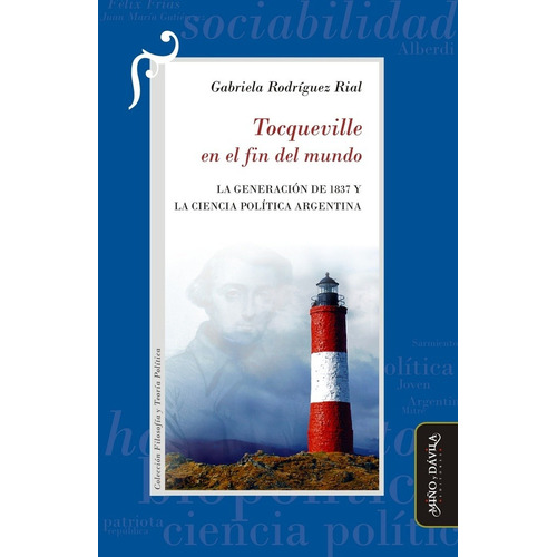 Tocqueville En El Fin Del Mundo - Gabriela Rodriguez Rial