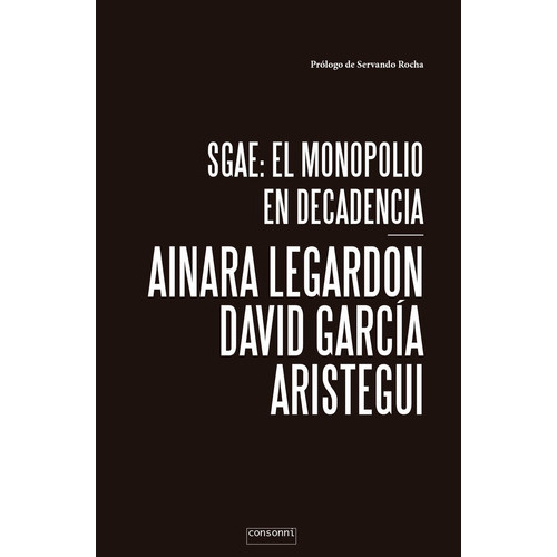 Sgae: El Monopolio En Decadencia, De Legardon, Ainara. Editorial Consonni, Tapa Blanda En Español